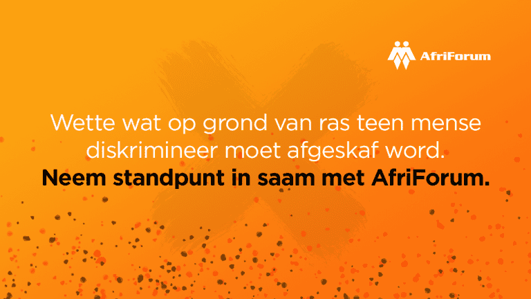 Wette wat op grond van ras teen mense diskrimineer moet afgeskaf word. Neem standpunt in saam met AfriForum.