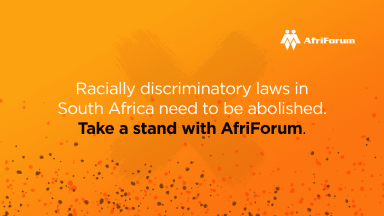 Racially discriminatory laws in South Africa need to be abolished. Take a stand with AfriForum.